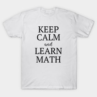 Keep Calm And Learn Math T-Shirt